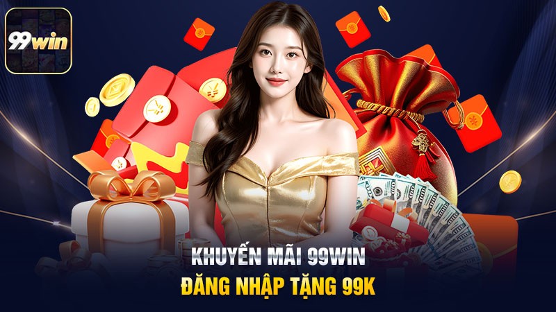 Khuyến mãi 99win – Đăng nhập tặng 99K